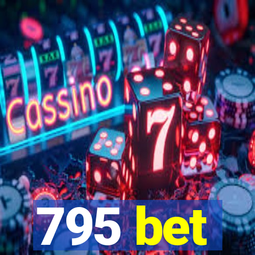 795 bet